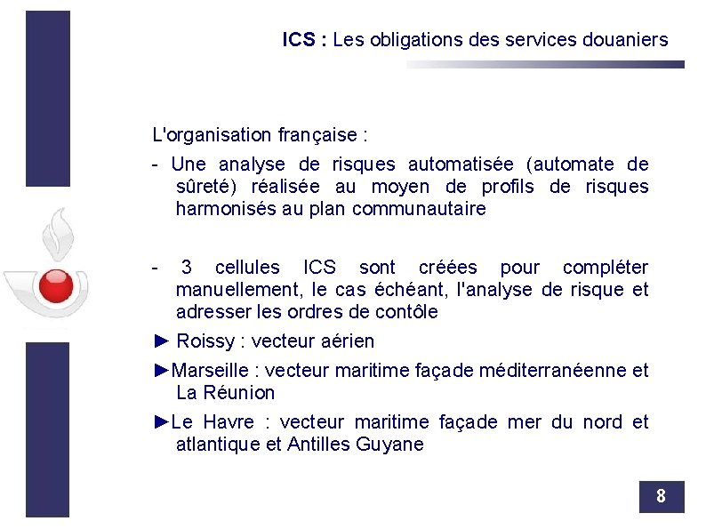 ICS : Les obligations des services douaniers L'organisation française : - Une analyse de