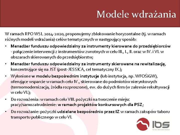 Modele wdrażania W ramach RPO WSL 2014 -2020, proponujemy zblokowanie horyzontalne (tj. w ramach