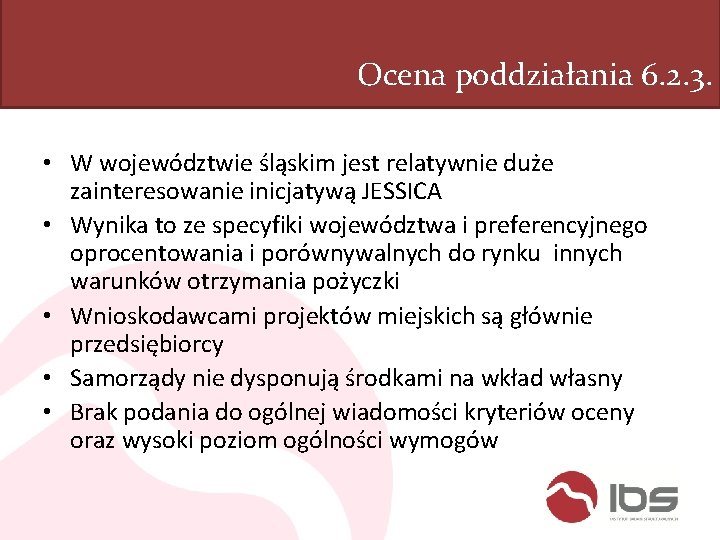 Ocena poddziałania 6. 2. 3. • W województwie śląskim jest relatywnie duże zainteresowanie inicjatywą