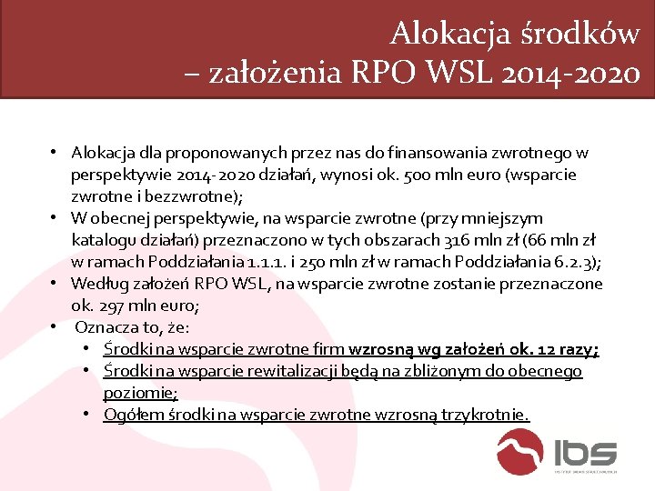 Alokacja środków – założenia RPO WSL 2014 -2020 • Alokacja dla proponowanych przez nas