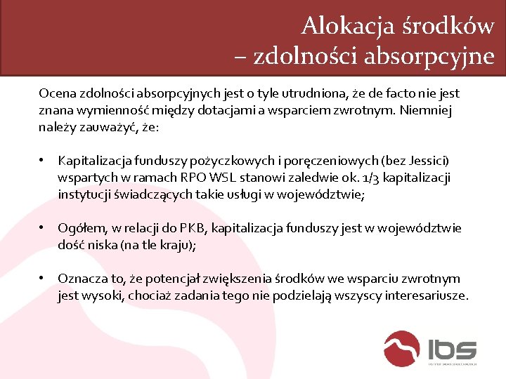 Alokacja środków – zdolności absorpcyjne Ocena zdolności absorpcyjnych jest o tyle utrudniona, że de