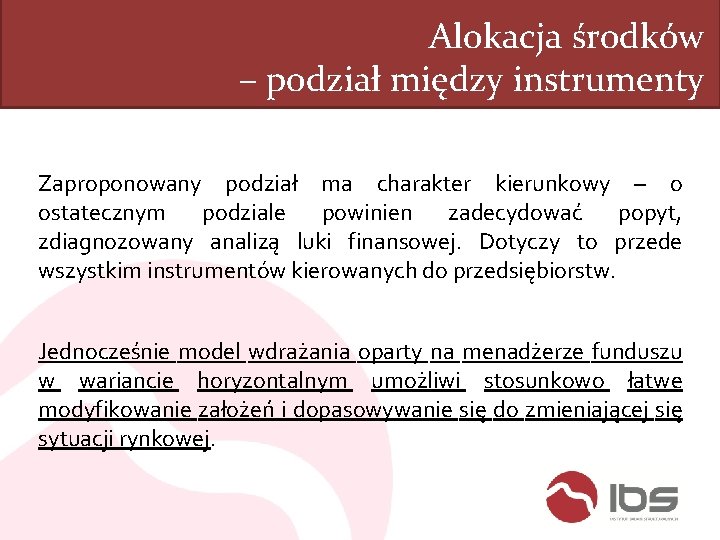 Alokacja środków – podział między instrumenty Zaproponowany podział ma charakter kierunkowy – o ostatecznym