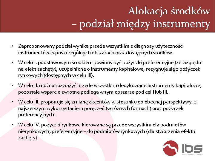 Alokacja środków – podział między instrumenty • Zaproponowany podział wynika przede wszystkim z diagnozy