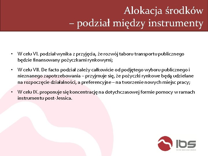 Alokacja środków – podział między instrumenty • W celu VI. podział wynika z przyjęcia,