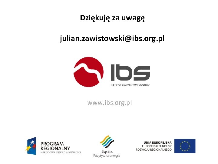 Dziękuję za uwagę julian. zawistowski@ibs. org. pl www. ibs. org. pl 