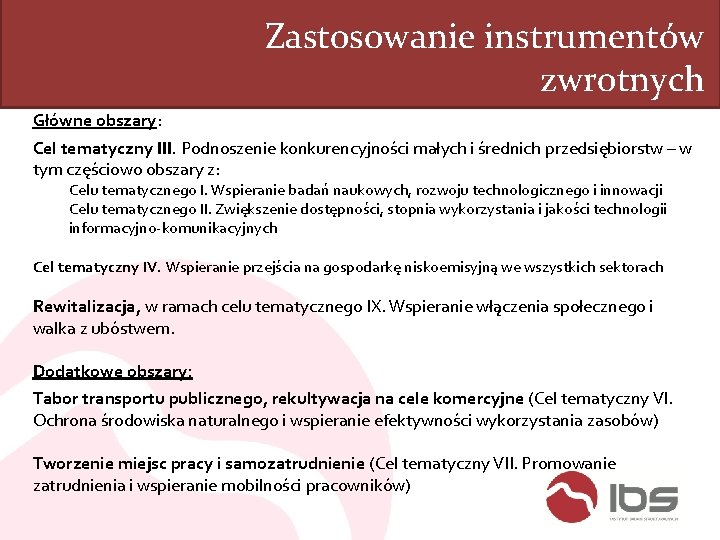 Zastosowanie instrumentów zwrotnych Główne obszary: Cel tematyczny III. Podnoszenie konkurencyjności małych i średnich przedsiębiorstw