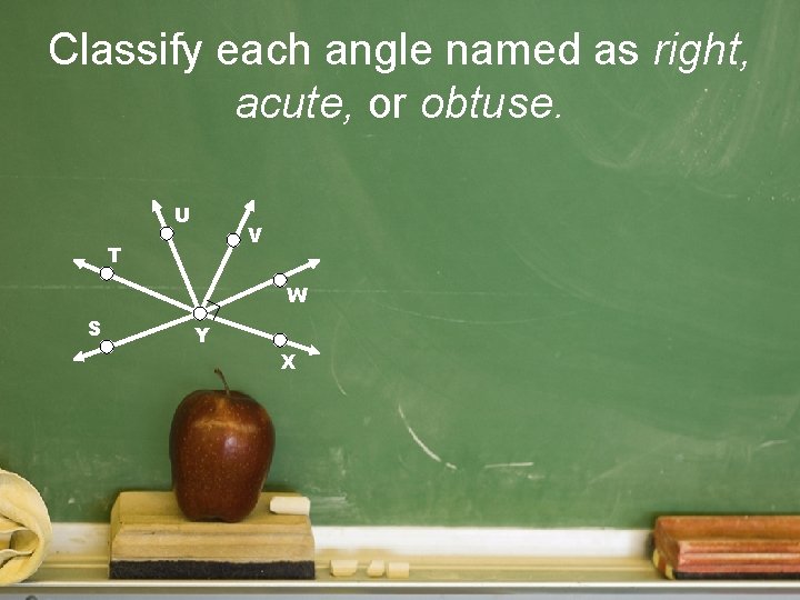 Classify each angle named as right, acute, or obtuse. U V T W S