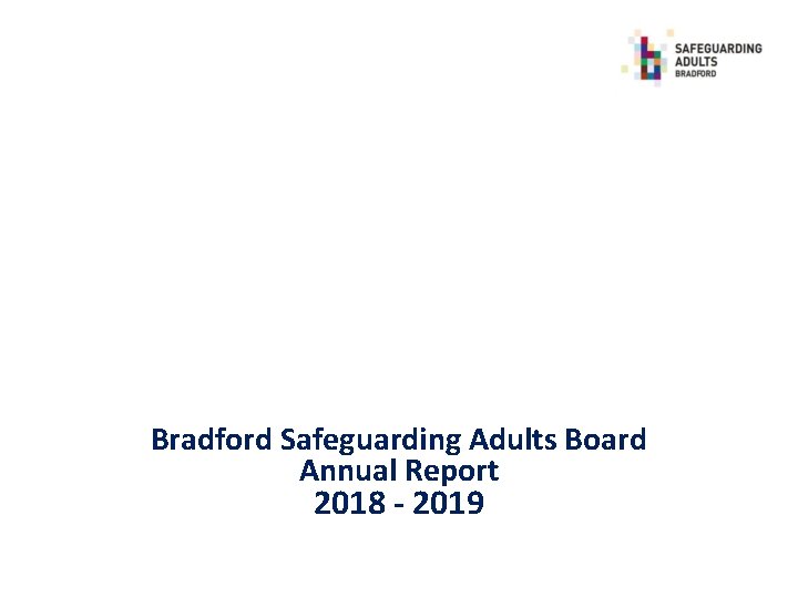 Bradford Safeguarding Adults Board Annual Report 2018 - 2019 