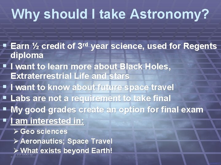 Why should I take Astronomy? § Earn ½ credit of 3 rd year science,