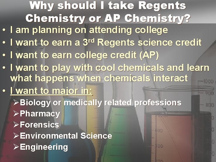  • • Why should I take Regents Chemistry or AP Chemistry? I am
