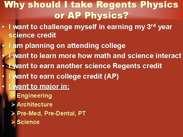Why should I take Regents Physics or AP Physics? • I want to challenge
