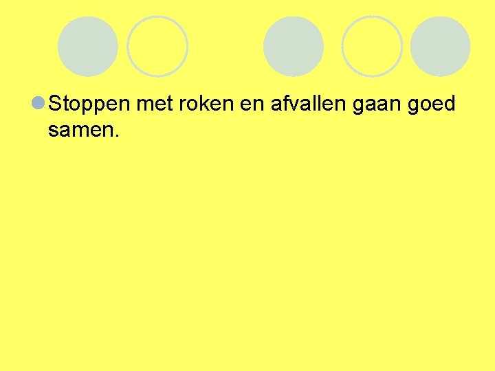 l Stoppen met roken en afvallen gaan goed samen. 