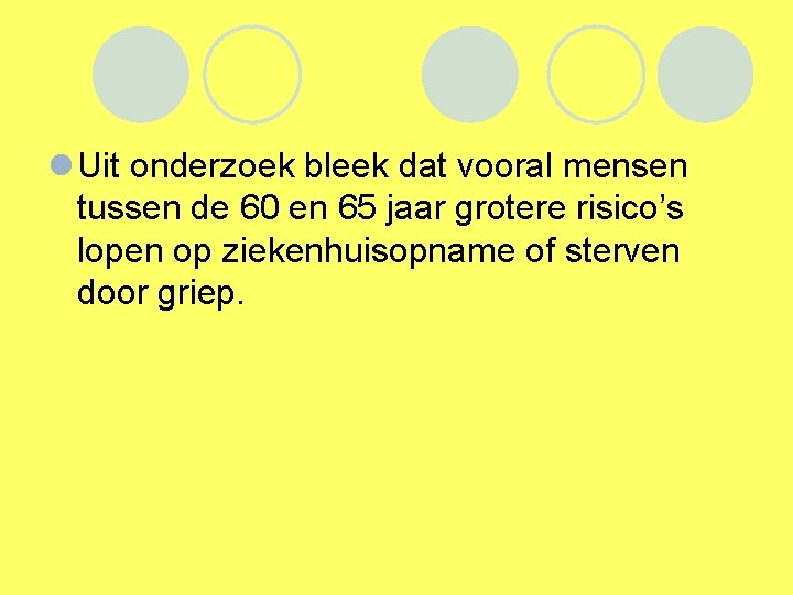 l Uit onderzoek bleek dat vooral mensen tussen de 60 en 65 jaar grotere