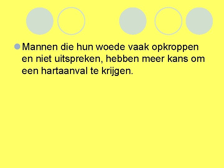 l Mannen die hun woede vaak opkroppen en niet uitspreken, hebben meer kans om