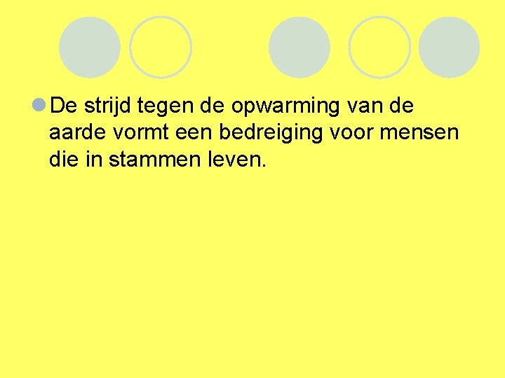 l De strijd tegen de opwarming van de aarde vormt een bedreiging voor mensen