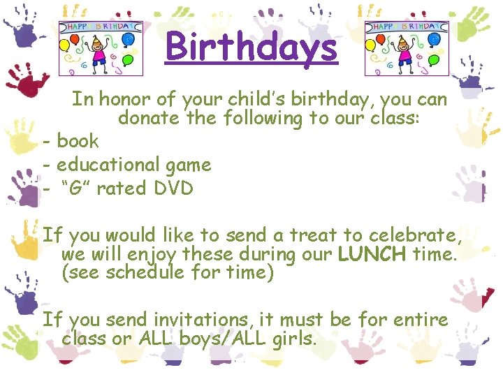 Birthdays In honor of your child’s birthday, you can donate the following to our