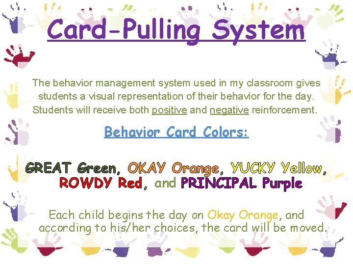 Card-Pulling System The behavior management system used in my classroom gives students a visual