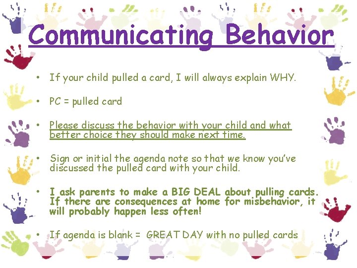 Communicating Behavior • If your child pulled a card, I will always explain WHY.