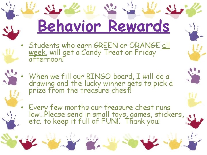 Behavior Rewards • Students who earn GREEN or ORANGE all week, will get a