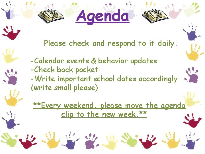 Agenda Please check and respond to it daily. -Calendar events & behavior updates -Check