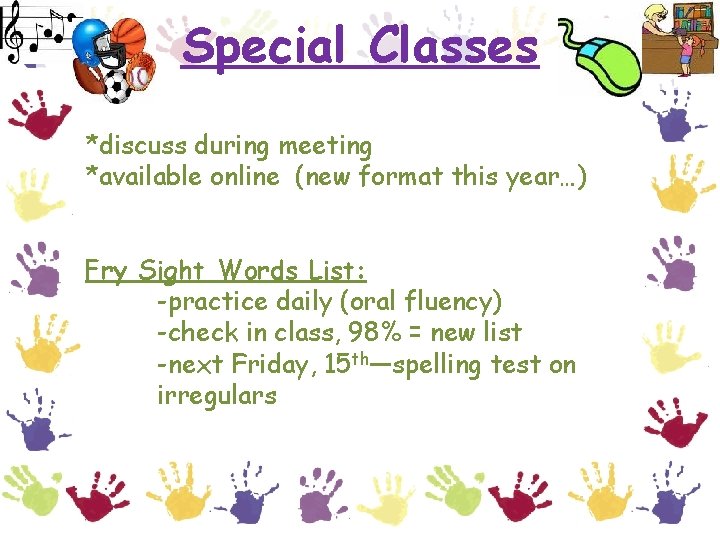 Special Classes *discuss during meeting *available online (new format this year…) Fry Sight Words