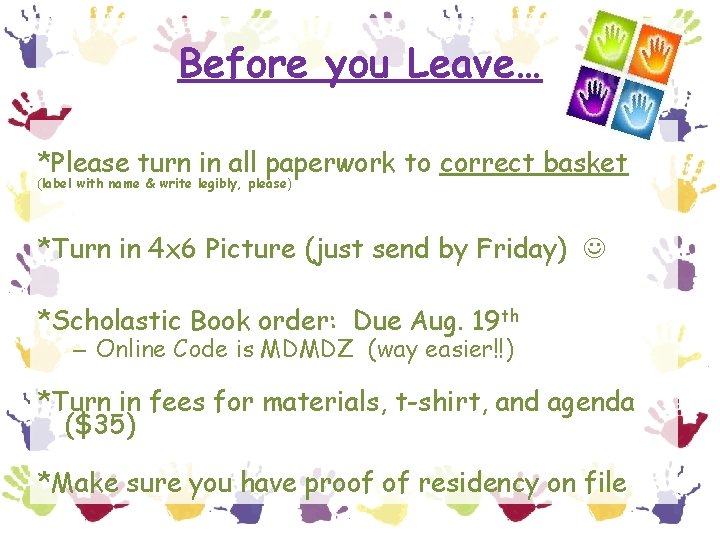 Before you Leave… *Please turn in all paperwork to correct basket (label with name