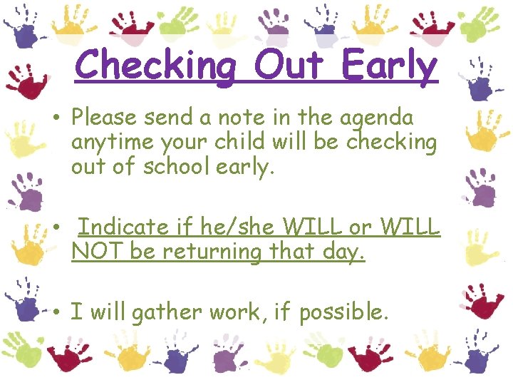 Checking Out Early • Please send a note in the agenda anytime your child