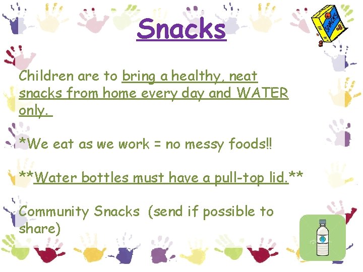 Snacks Children are to bring a healthy, neat snacks from home every day and