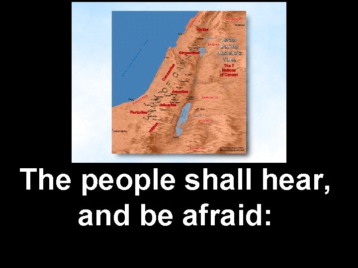 The people shall hear, and be afraid: 