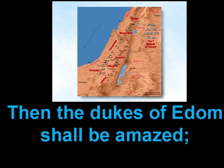 Then the dukes of Edom shall be amazed; 