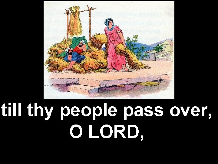 till thy people pass over, O LORD, 
