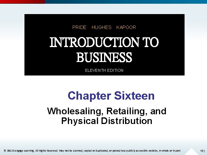 PRIDE HUGHES KAPOOR INTRODUCTION TO BUSINESS ELEVENTH EDITION Chapter Sixteen Wholesaling, Retailing, and Physical