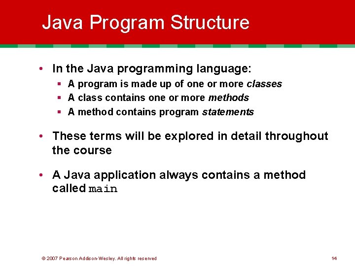 Java Program Structure • In the Java programming language: § A program is made