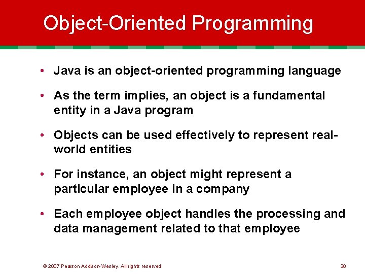 Object-Oriented Programming • Java is an object-oriented programming language • As the term implies,