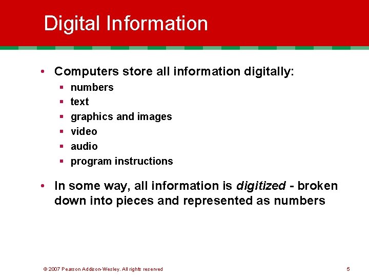 Digital Information • Computers store all information digitally: § § § numbers text graphics