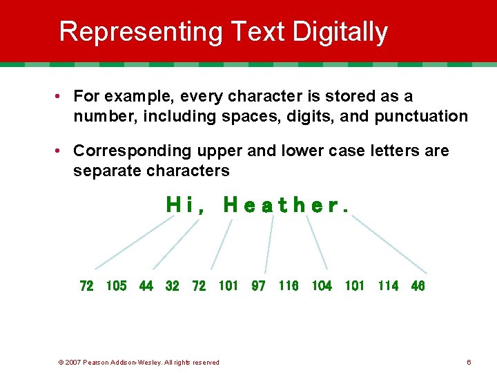 Representing Text Digitally • For example, every character is stored as a number, including