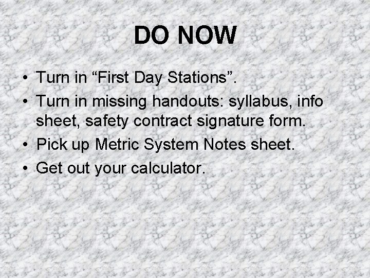 DO NOW • Turn in “First Day Stations”. • Turn in missing handouts: syllabus,