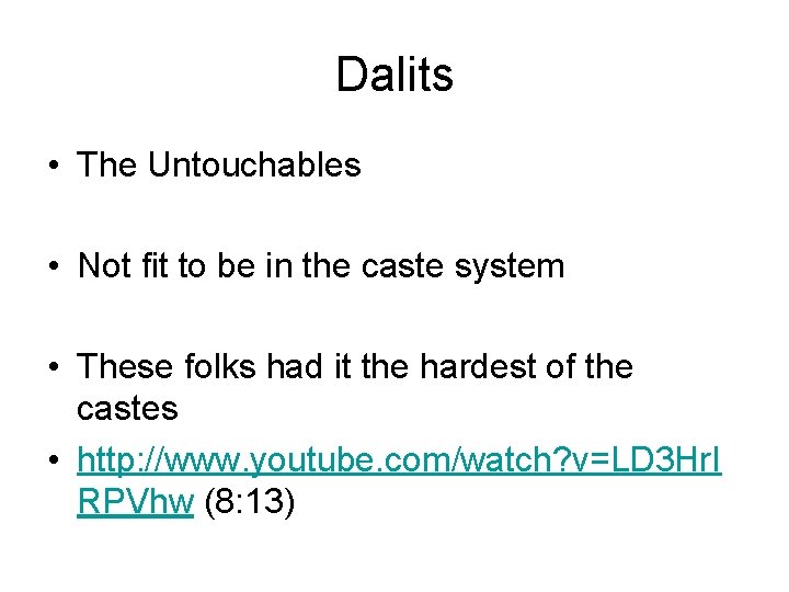 Dalits • The Untouchables • Not fit to be in the caste system •