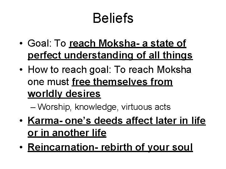 Beliefs • Goal: To reach Moksha- a state of perfect understanding of all things