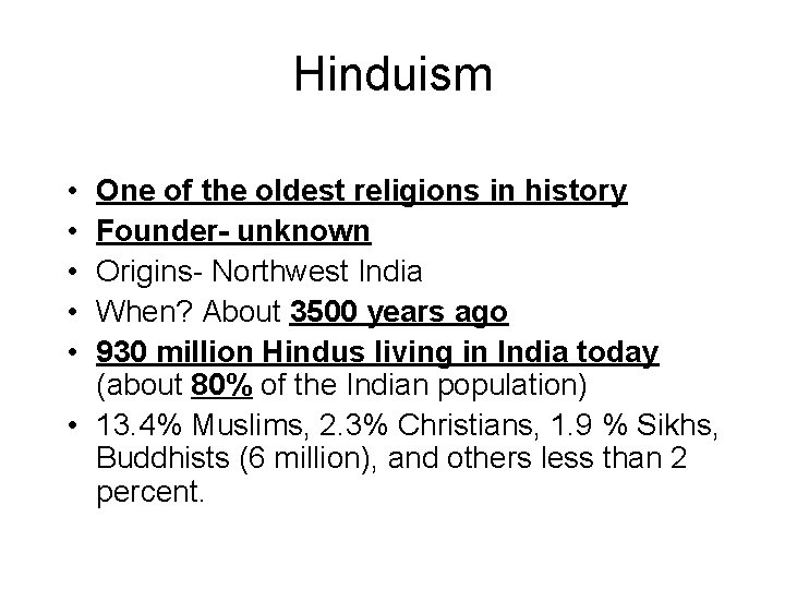 Hinduism • • • One of the oldest religions in history Founder- unknown Origins-