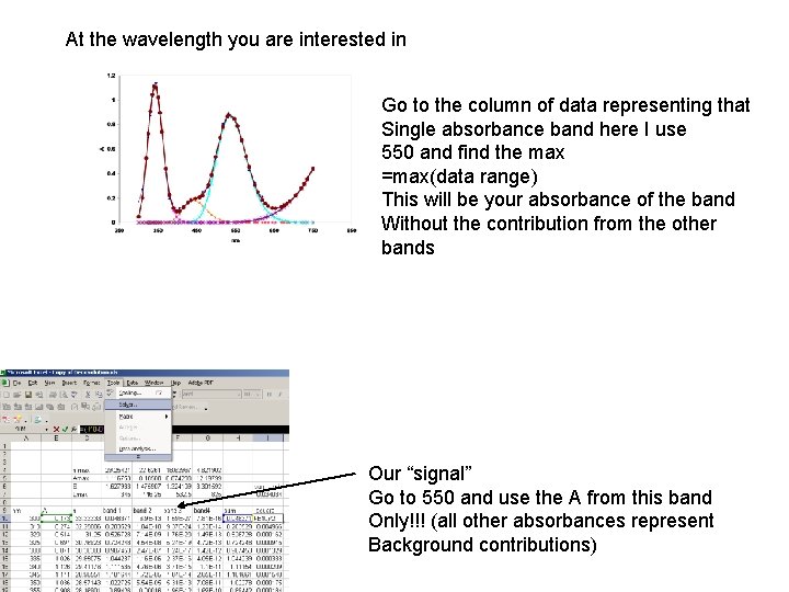 At the wavelength you are interested in Go to the column of data representing