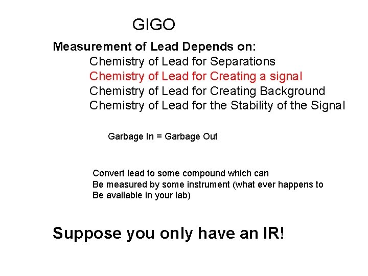 GIGO Measurement of Lead Depends on: Chemistry of Lead for Separations Chemistry of Lead