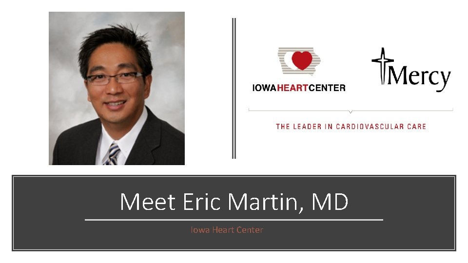 Meet Eric Martin, MD Iowa Heart Center 