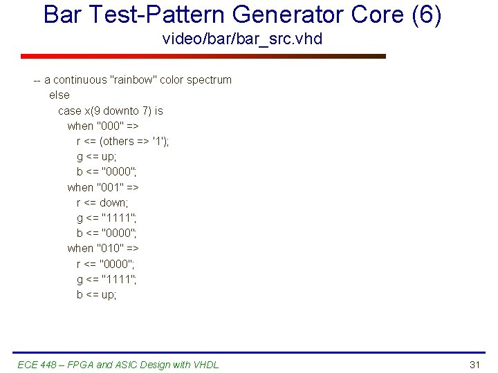 Bar Test-Pattern Generator Core (6) video/bar_src. vhd -- a continuous "rainbow" color spectrum else