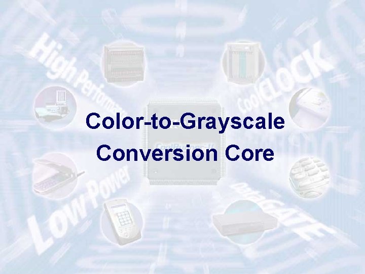 Color-to-Grayscale Conversion Core ECE 448 – FPGA and ASIC Design with VHDL 36 