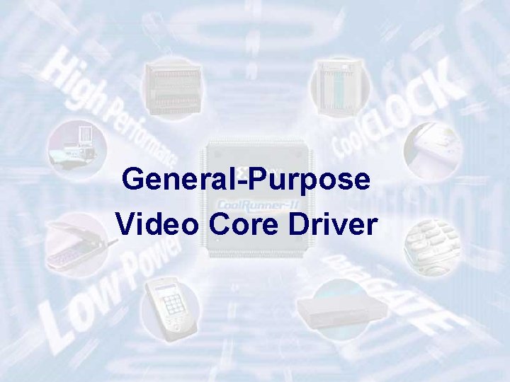 General-Purpose Video Core Driver ECE 448 – FPGA and ASIC Design with VHDL 56