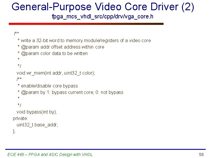 General-Purpose Video Core Driver (2) fpga_mcs_vhdl_src/cpp/drv/vga_core. h /** * write a 32 -bit word