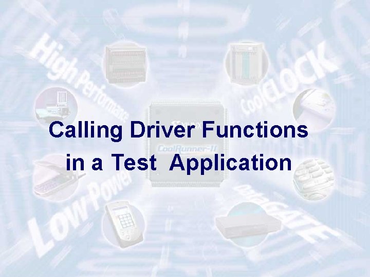 Calling Driver Functions in a Test Application ECE 448 – FPGA and ASIC Design