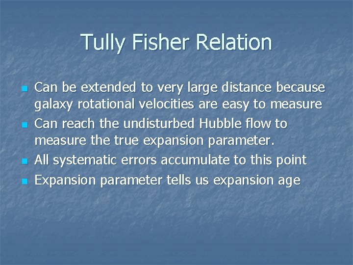 Tully Fisher Relation n n Can be extended to very large distance because galaxy