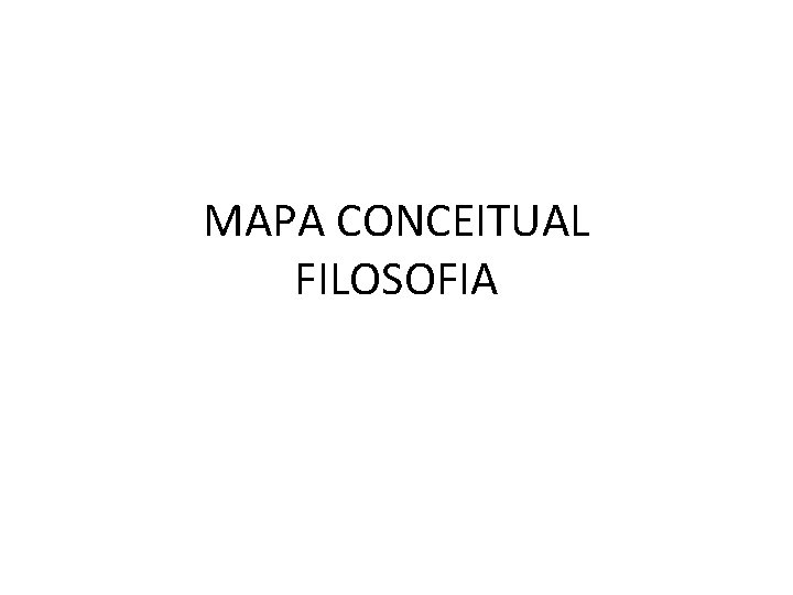 MAPA CONCEITUAL FILOSOFIA MAPA CONCEITUAL FILOSOFIA
